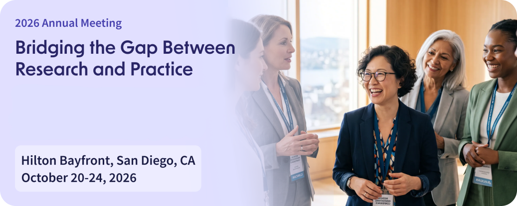 2026 Annual Meeting — Bridging the Gap Between Research and Practice. Hilton Bayfront, San Diego, CA, October 20-24, 2026